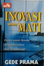 Inovasi atau Mati: Hanya untuk Mereka yang Pikirannya Siap Terguncang! (Paperback)