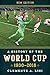 A History of the World Cup:...