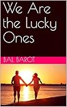 We Are the Lucky ...
