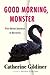 Good Morning, Monster: Five Heroic Journeys to Recovery