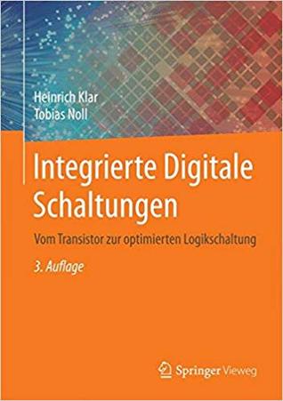 Integrierte Digitale Schaltungen: Vom Transistor zur optimierten Logikschaltung (Hardcover)