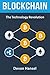 Blockchain: The Technology Revolution behind Bitcoin and Cryptocurrency (Cryptocurrency and Blockchain)