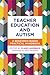 Teacher Education and Autism by Lawrence