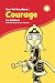 Can I Tell You About Courage?: A Helpful Introduction For Everyone