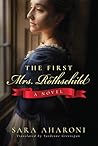 The First Mrs. Rothschild by Sara Aharoni The First Mrs. Rothschild by Sara Aharoni