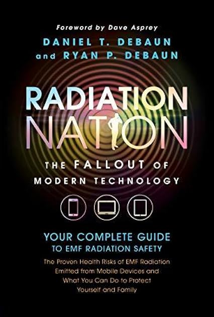 Radiation Nation: Complete Guide to EMF Protection & Safety - The Proven Health Risks of EMF Radiation & What You Can Do to Protect Yourself & Family