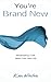 You're Brand New by Ken Winton