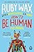 How to Be Human: The Manual