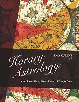 Horary Astrology: Your Ultimate Horary Textbook with 124 Example Cases (Paperback)