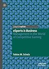 eSports is Business: Management in the World of Competitive Gaming eSports is Business: Management in the World of Competitive Gaming