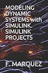 Modeling Dynamic Systems with Simulink. Simulink Projects
