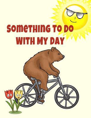 Something To Do With My Day