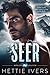 Seer by Hettie Ivers Seer by Hettie Ivers