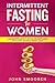 Intermittent Fasting for Women by John Smooren