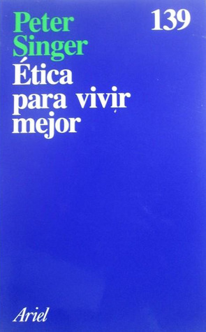 Portada de Ética para vivir mejor, de Peter Singer