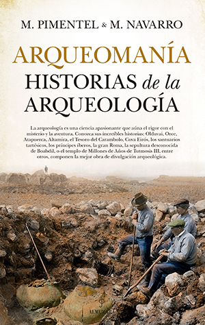 Portada de Arqueomanía. Historias de la arqueología, de Manuel Pimentel
