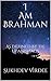 I Am Brahman by Sukhdev Virdee