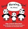 Good Morning, Son!: High Contrast Baby Book: Black and White Pictures Specially Designed For Newborn And Young Baby Vision (Black and White Baby Books Book 1)