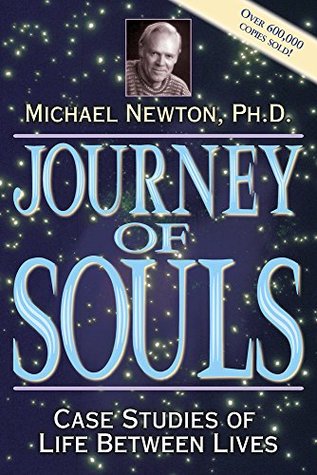 Journey of Souls: Case Studies of Life Between Lives (Michael Newton's Journey of Souls Book 1)