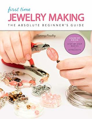 First Time Jewelry Making: The Absolute Beginner's Guide (Kindle Edition)