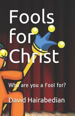 Fools for Christ: Who are you a Fool for? (Freedom from Bondage Series)