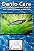 Danio Care: The Complete Gu...