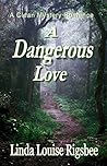 A Dangerous Love:...