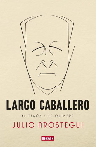 Largo Caballero. El tesón y la quimera (Paperback)