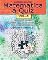 Matematica a Quiz - Vol. III: 200 e più quesiti per potenziare le Competenze e prepararsi alle prove INVALSI (Italian Edition)