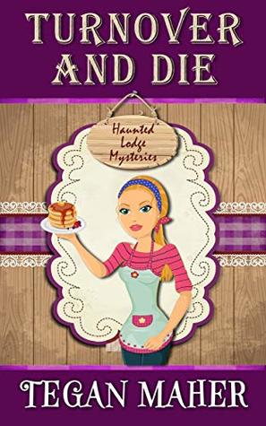 Turnover and Die (Haunted Lodge #3)