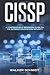 CISSP: A Comprehensive Beginners Guide on the Information Systems Security