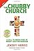 The Chubby Church: A Call t...