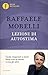 Lezioni di autostima. Come imparare a stare bene con se stessi e con gli altri