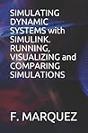 Simulating Dynamic Systems with Simulink. Running, Visualizing and Comparing Simulations