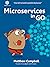 Microservices in Go: Use Go...