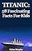 Titanic: 58 Fascinating Fac...