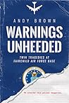 Book cover for Warnings Unheeded: Twin Tragedies at Fairchild Air Force Base