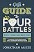 The Guy's Guide to Four Battles Every Young Man Must Face: a manual to overcoming life's common distractions