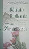 RETRATO BÍBLICO DA FEMINILIDADE