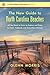 The New Guide to North Carolina Beaches: All You Need to Know to Explore and Enjoy Currituck, Calabash, and Everywhere Between