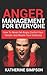 Anger Management For Everyone: How To Never get Angry, Control Your Temper, And Master Your Emotions (Anger Management Series (Complete Step by Step Guide))
