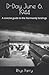 D-Day June 6, 1944: A conci...