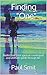 Finding : Rediscover your spiritual counterpart and ultimate guide through life. (Teachings from "One" Book 1)