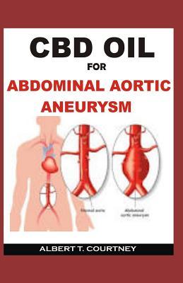 CBD Oil for Abdominal Aortic Aneurysm: All You Need to Know about How CBD Oil Works for AAA