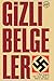 Gizli Belgeler: 2. Dünya Savaşında Türk-Alman İlişkileri ve Hitler'in Türk Dostları