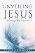 Unveiling Jesus: Through Hi...