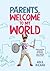 Parents, Welcome To My World by Adlil Rajiah