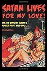 Satan Lives for My Love! by Ed Hulse