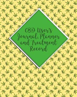 CBD User's Journal, Planner and Record: One Year-Plus Medical Record Keeper for CBD Products