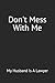 Don't Mess With Me: My Husband Is A Lawyer: Funny Blank Lined Journal